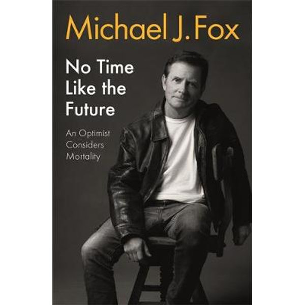 Michael J. Fox - No time like the future